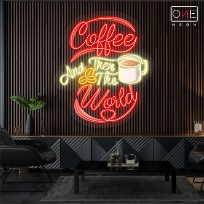 Enseigne néon LED "Coffee and Then The World Artwork"
