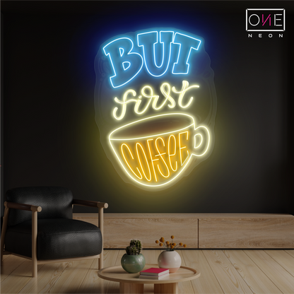 Enseigne néon LED "But First Coffee"