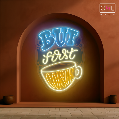 Enseigne néon LED "But First Coffee"